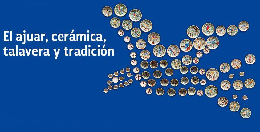 El ajuar, talavera, cerámica y tradicción