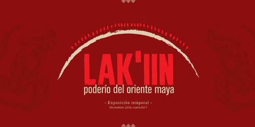 Lak&#039;íin, el poderío del oriente maya