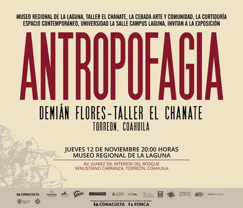 Antropofagía. Demián Flores-Taller El Chanate